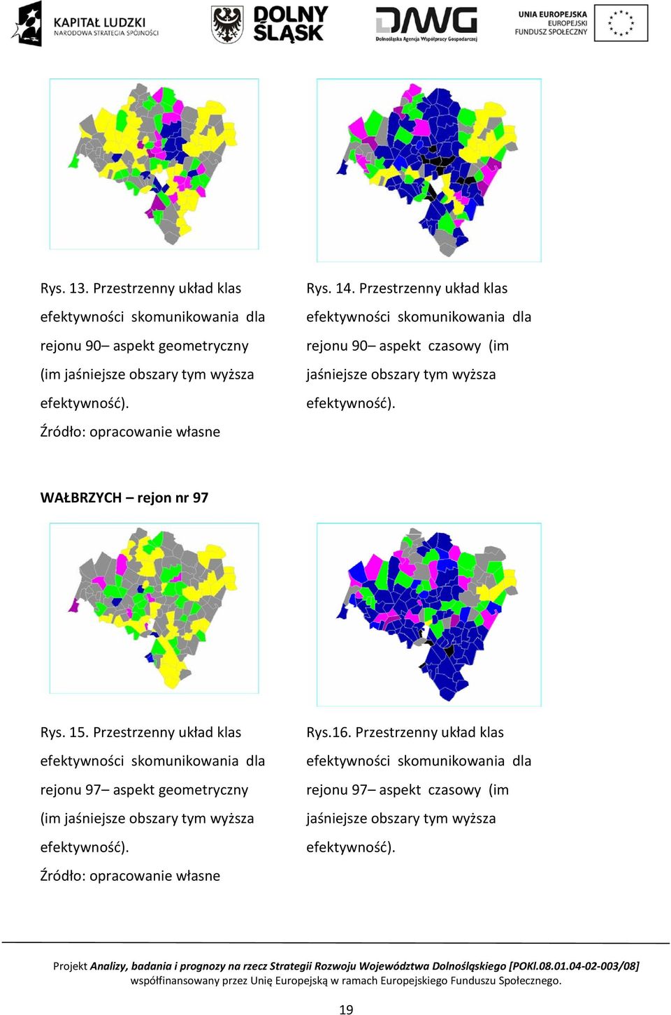 Przestrzenny układ klas efektywności skomunikowania dla rejonu 90 aspekt czasowy (im jaśniejsze obszary tym wyższa efektywność). WAŁBRZYCH rejon nr 97 Rys. 15.