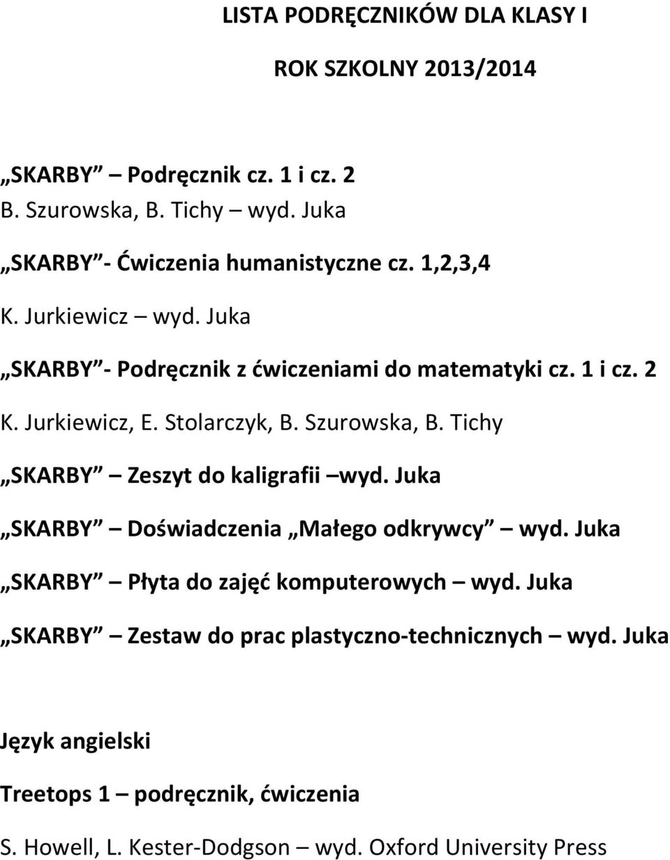 Tichy SKARBY Zeszyt do kaligrafii SKARBY Doświadczenia Małego odkrywcy SKARBY Płyta do zajęć komputerowych SKARBY Zestaw do