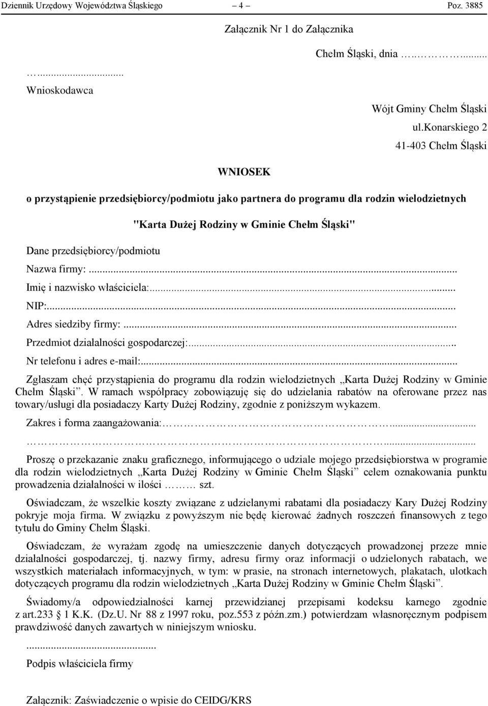 Śląski" Nazwa firmy:... Imię i nazwisko właściciela:... NIP:... Adres siedziby firmy:... Przedmiot działalności gospodarczej:... Nr telefonu i adres e-mail:.