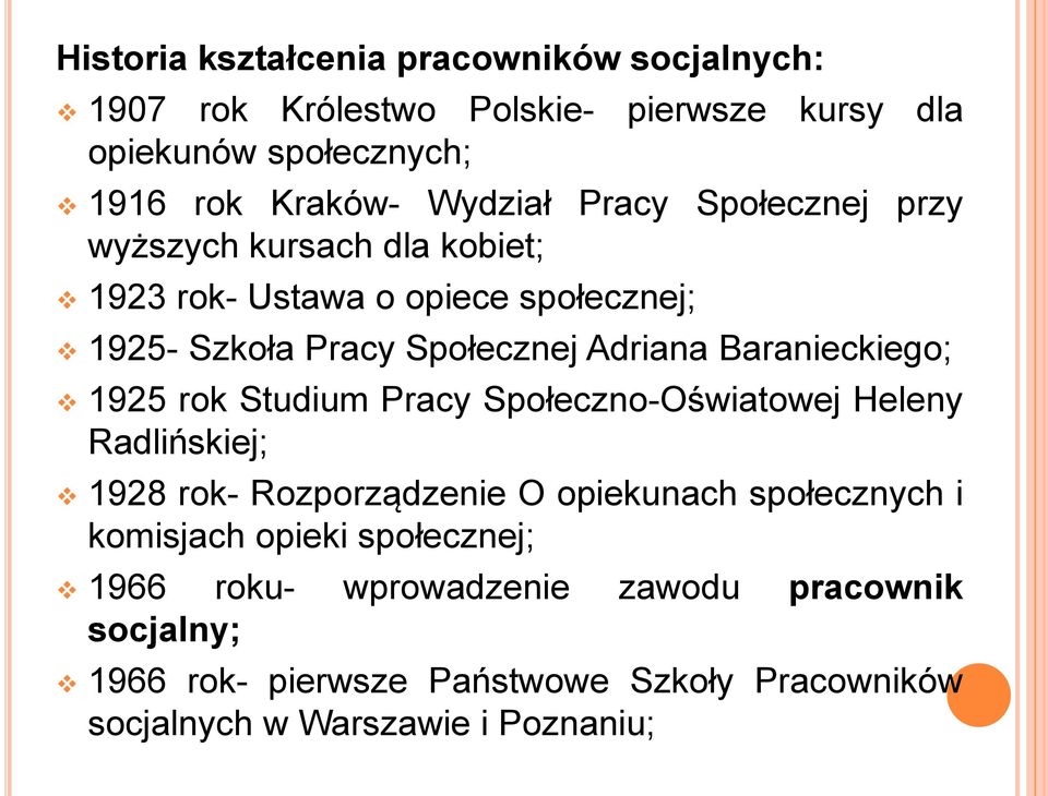 Baranieckiego; 1925 rok Studium Pracy Społeczno-Oświatowej Heleny Radlińskiej; 1928 rok- Rozporządzenie O opiekunach społecznych i