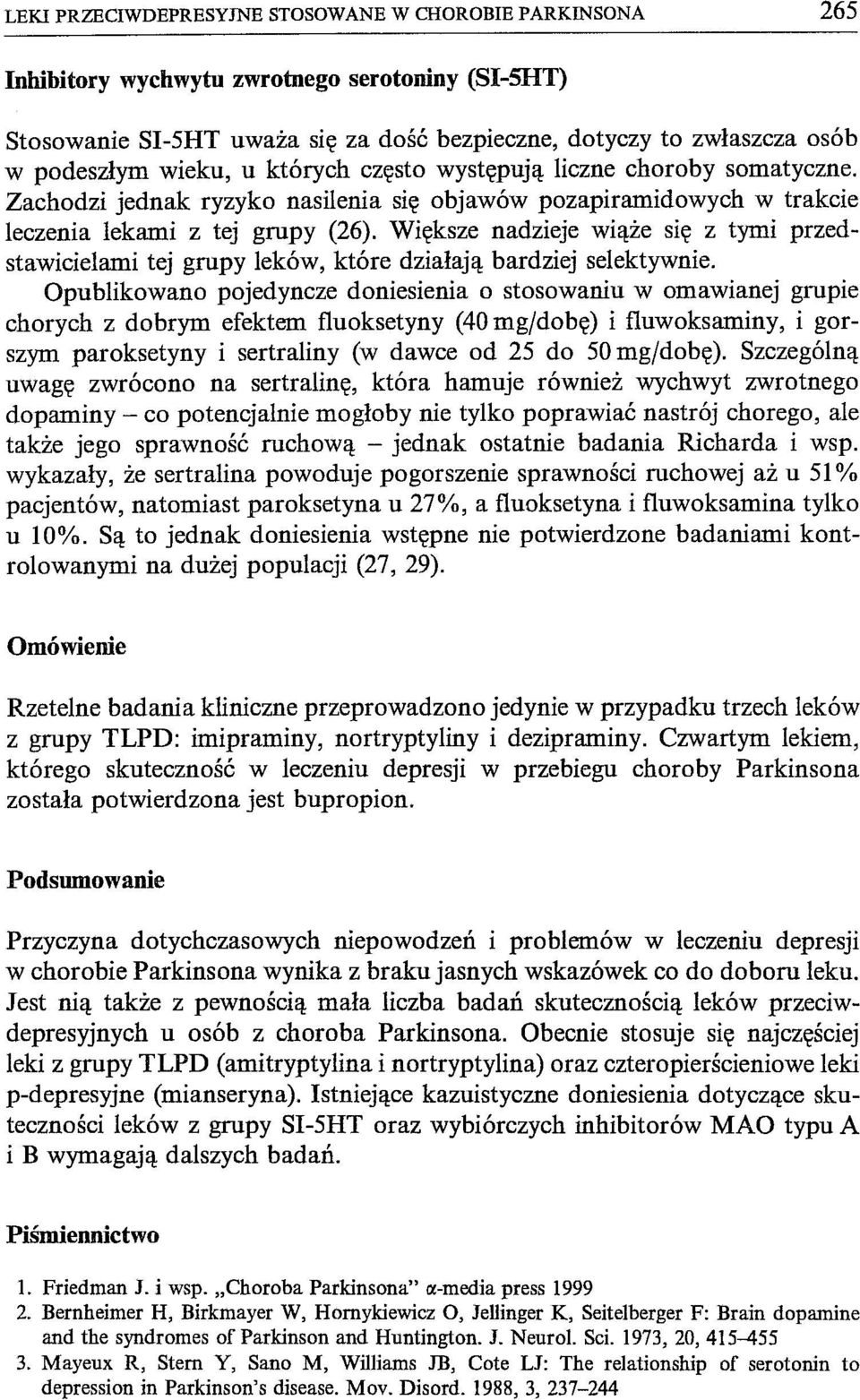 Większe nadzieje wiąże się z tymi przedstawicielami tej grupy leków, które działają bardziej selektywnie.