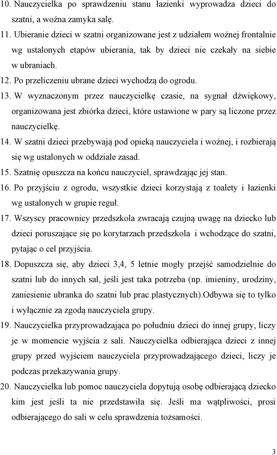 Po przeliczeniu ubrane dzieci wychodzą do ogrodu. 13.