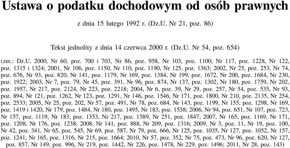 676, Nr 93, poz. 820, Nr 141, poz. 1179, Nr 169, poz. 1384, Nr 199, poz. 1672, Nr 200, poz. 1684, Nr 230, poz. 1922; 2003, Nr 7, poz. 79, Nr 45, poz. 391, Nr 96, poz. 874, Nr 137, poz.