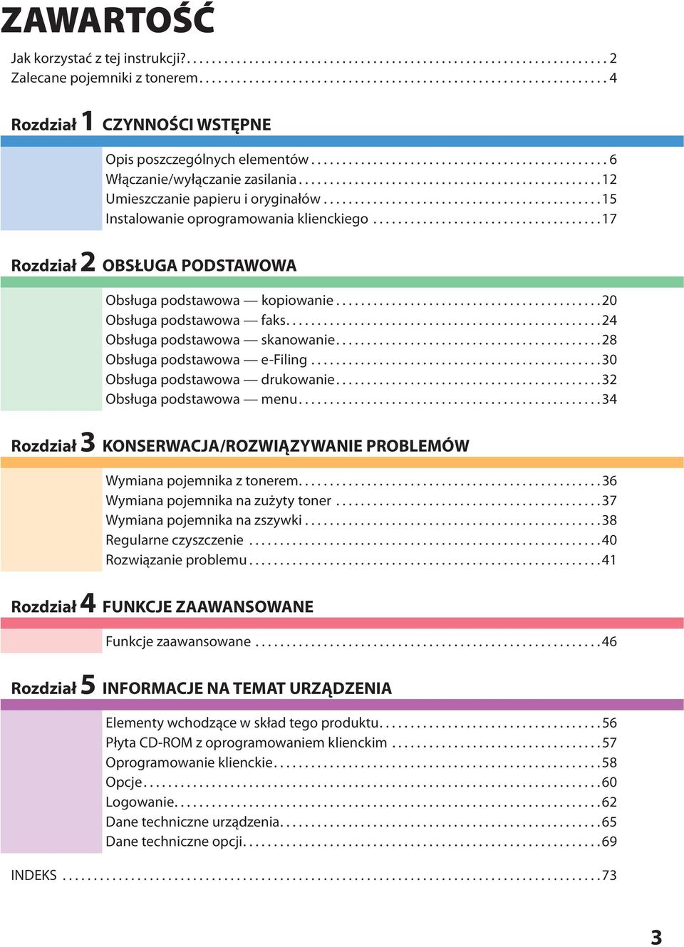 ............................................ 5 Instalowanie oprogramowania klienckiego..................................... 7 Rozdział OBSŁUGA PODSTAWOWA Obsługa podstawowa kopiowanie.