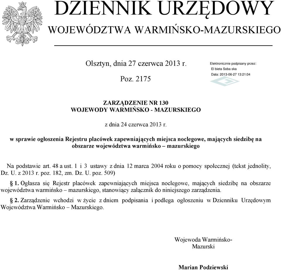 1 i 3 ustawy z dnia 12 marca 2004 roku o pomocy społecznej (tekst jednolity, Dz. U. z 2013 r. poz. 182, zm. Dz. U. poz. 509) 1.