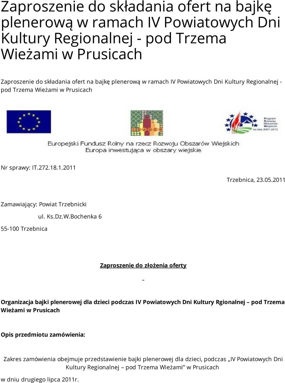 Dz.W.Bochenka 6 Zaproszenie do złożenia oferty Organizacja bajki plenerowej dla dzieci podczas IV Powiatowych Dni Kultury Rgionalnej pod Trzema Wieżami w Prusicach Opis przedmiotu