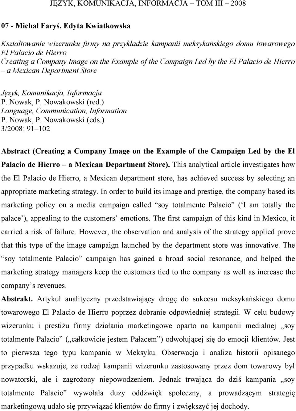 This analytical article investigates how the El Palacio de Hierro, a Mexican department store, has achieved success by selecting an appropriate marketing strategy.