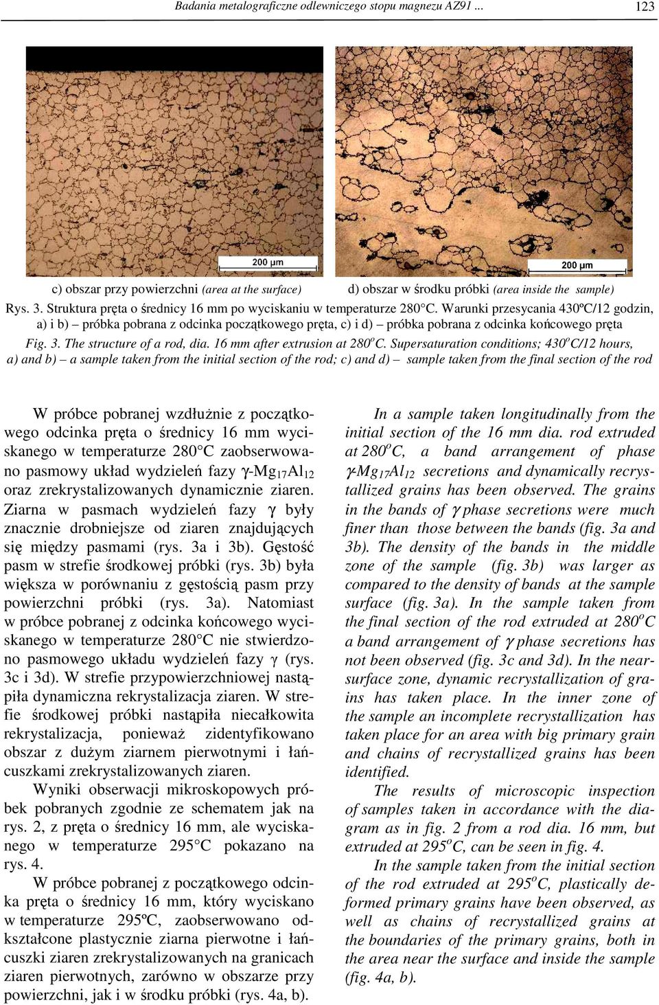 Warunki przesycania 430ºC/12 godzin, a) i b) próbka pobrana z odcinka początkowego pręta, c) i d) próbka pobrana z odcinka końcowego pręta Fig. 3. The structure of a rod, dia.