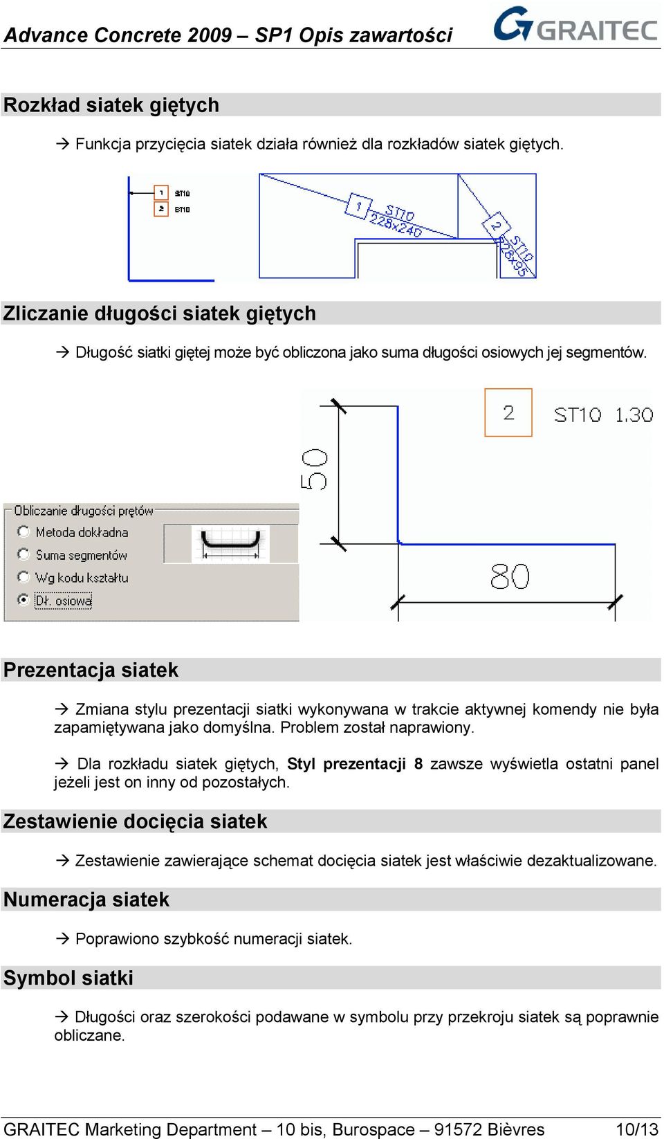 Prezentacja siatek Zmiana stylu prezentacji siatki wykonywana w trakcie aktywnej komendy nie była zapamiętywana jako domyślna. Problem został naprawiony.