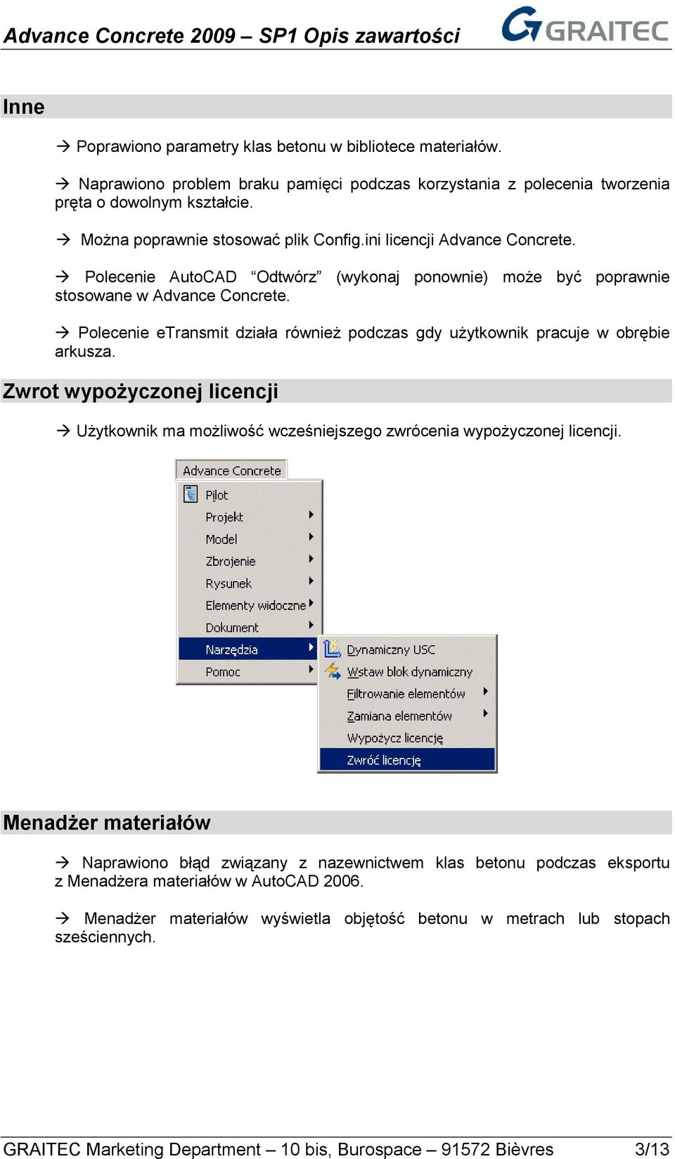 Polecenie etransmit działa również podczas gdy użytkownik pracuje w obrębie arkusza. Zwrot wypożyczonej licencji Użytkownik ma możliwość wcześniejszego zwrócenia wypożyczonej licencji.