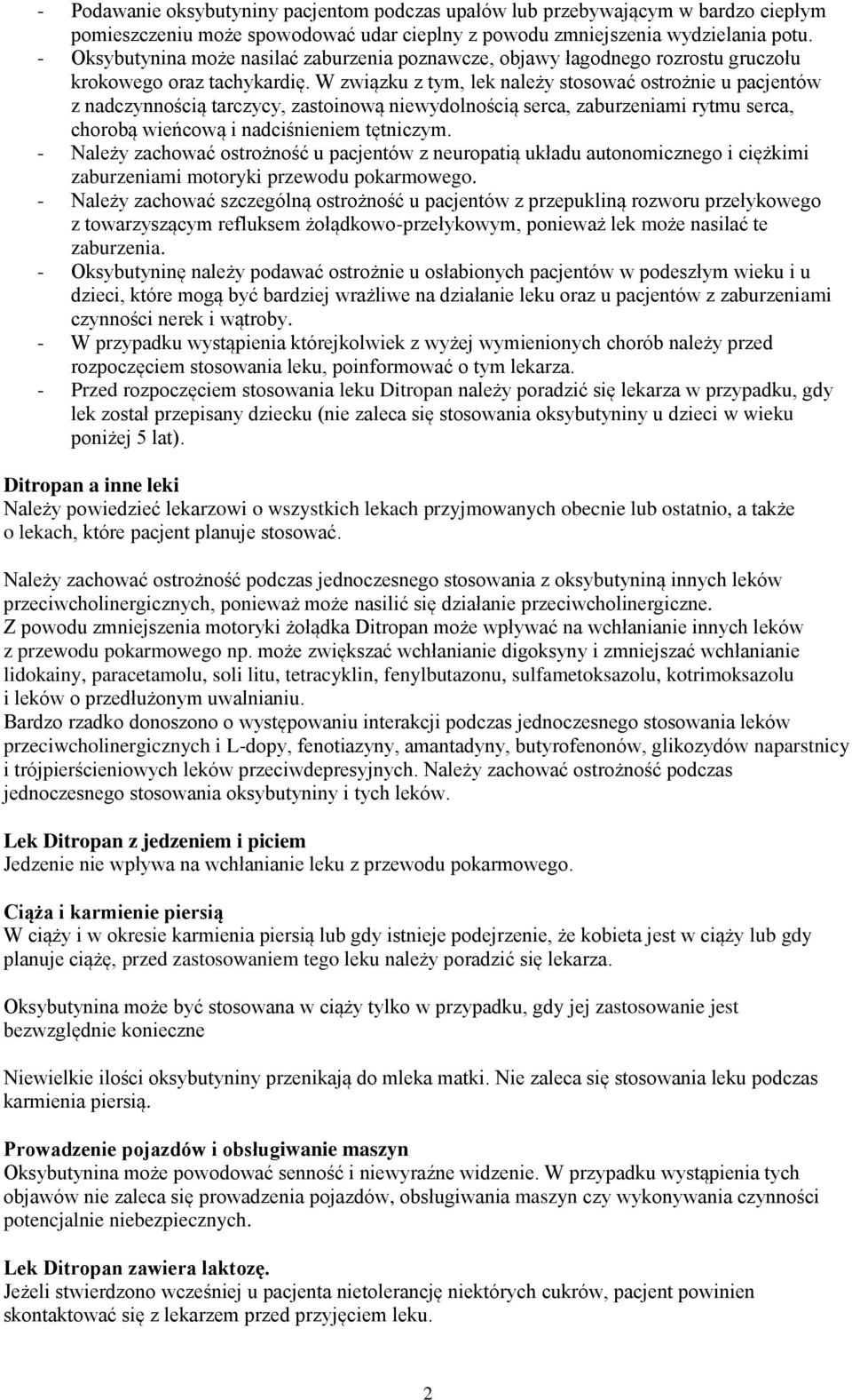 W związku z tym, lek należy stosować ostrożnie u pacjentów z nadczynnością tarczycy, zastoinową niewydolnością serca, zaburzeniami rytmu serca, chorobą wieńcową i nadciśnieniem tętniczym.