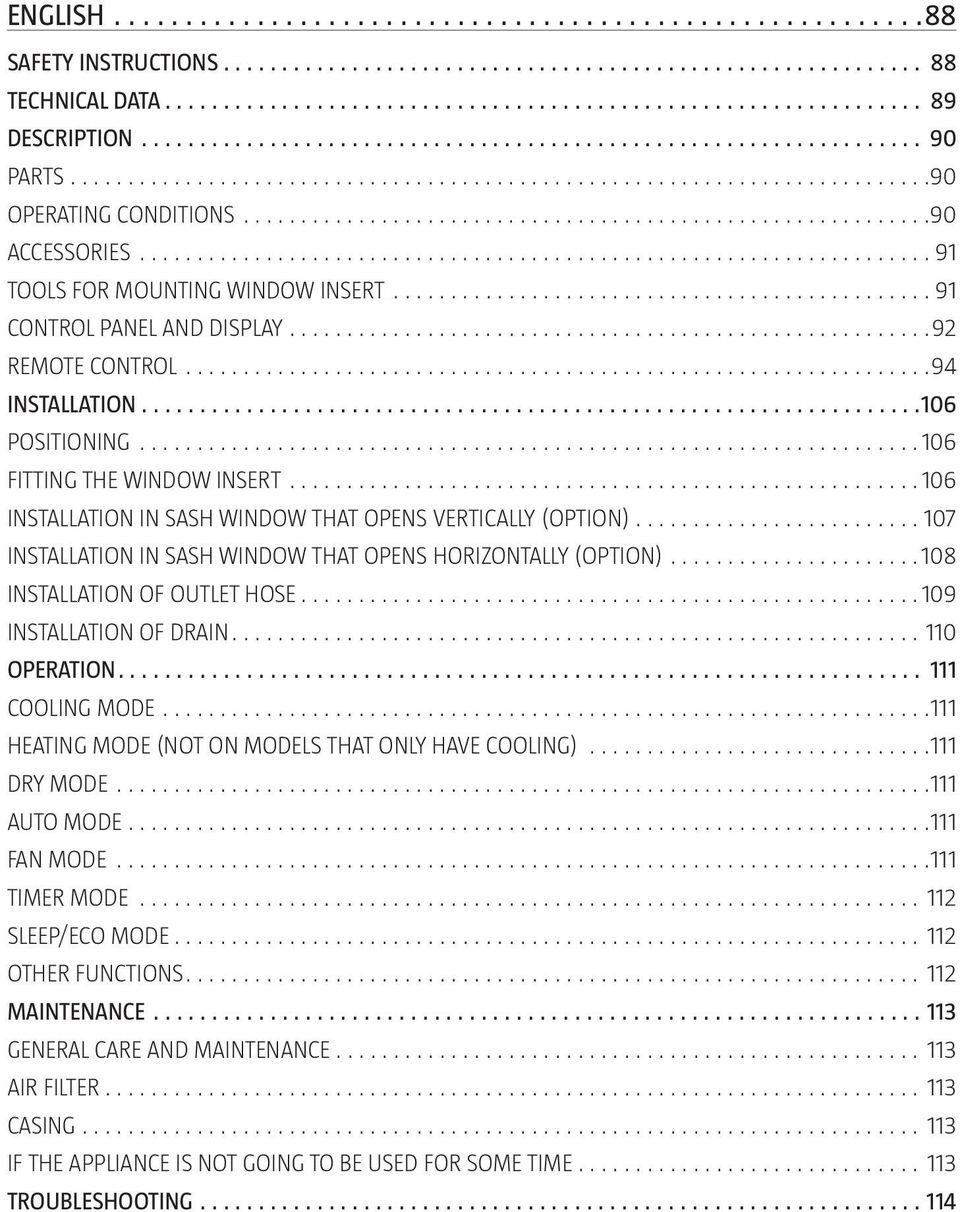 INSTALLATION OF OUTLET HOSE 109 INSTALLATION OF DRAIN 110 OPERATION 111 COOLING MODE 111 HEATING MODE (NOT ON MODELS THAT ONLY HAVE COOLING) 111 DRY MODE 111 AUTO MODE 111 FAN MODE 111 TIMER MODE