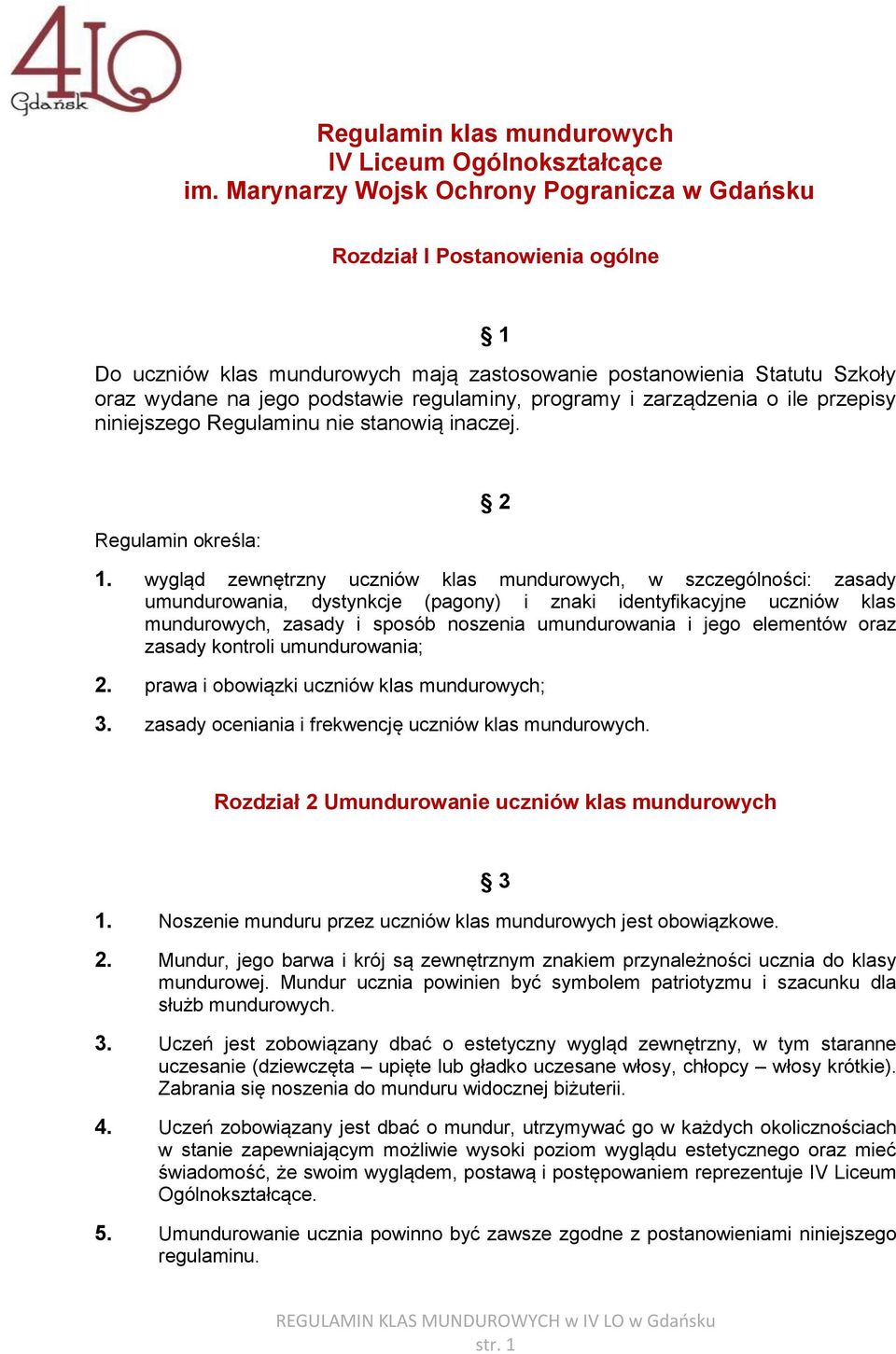 programy i zarządzenia o ile przepisy niniejszego Regulaminu nie stanowią inaczej. Regulamin określa: 2 1.