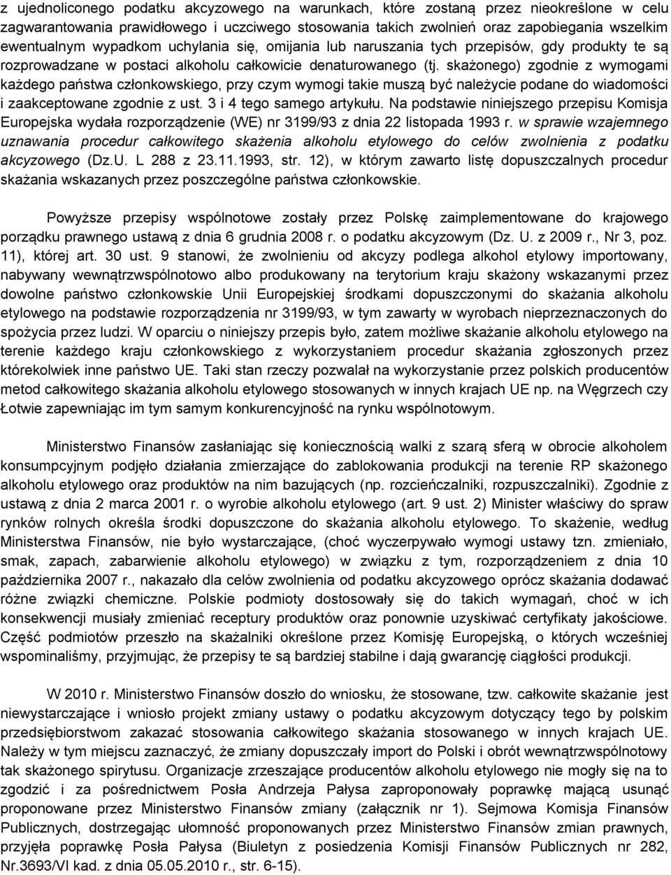 skażonego) zgodnie z wymogami każdego państwa członkowskiego, przy czym wymogi takie muszą być należycie podane do wiadomości i zaakceptowane zgodnie z ust. 3 i 4 tego samego artykułu.