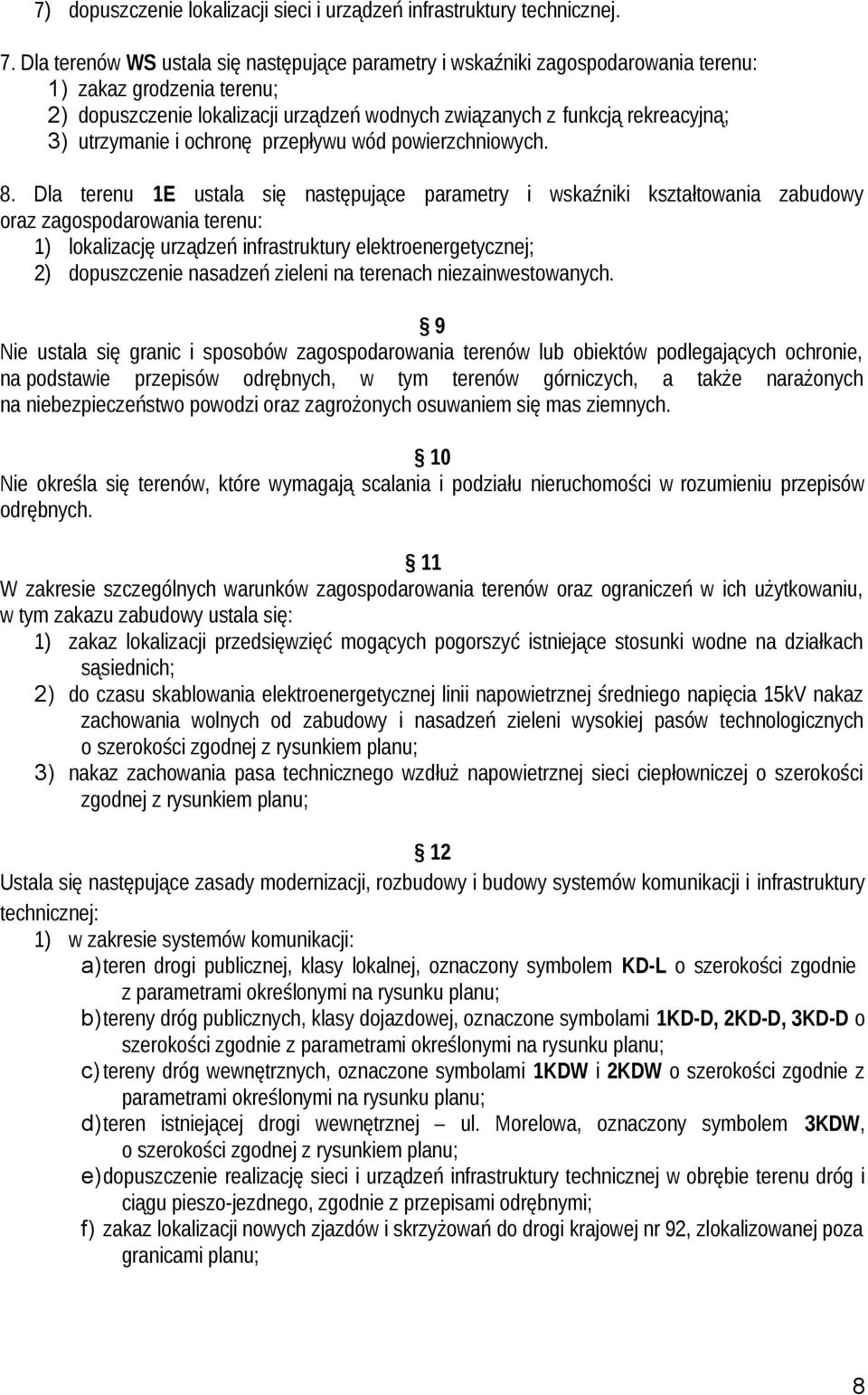 utrzymanie i ochronę przepływu wód powierzchniowych. 8.