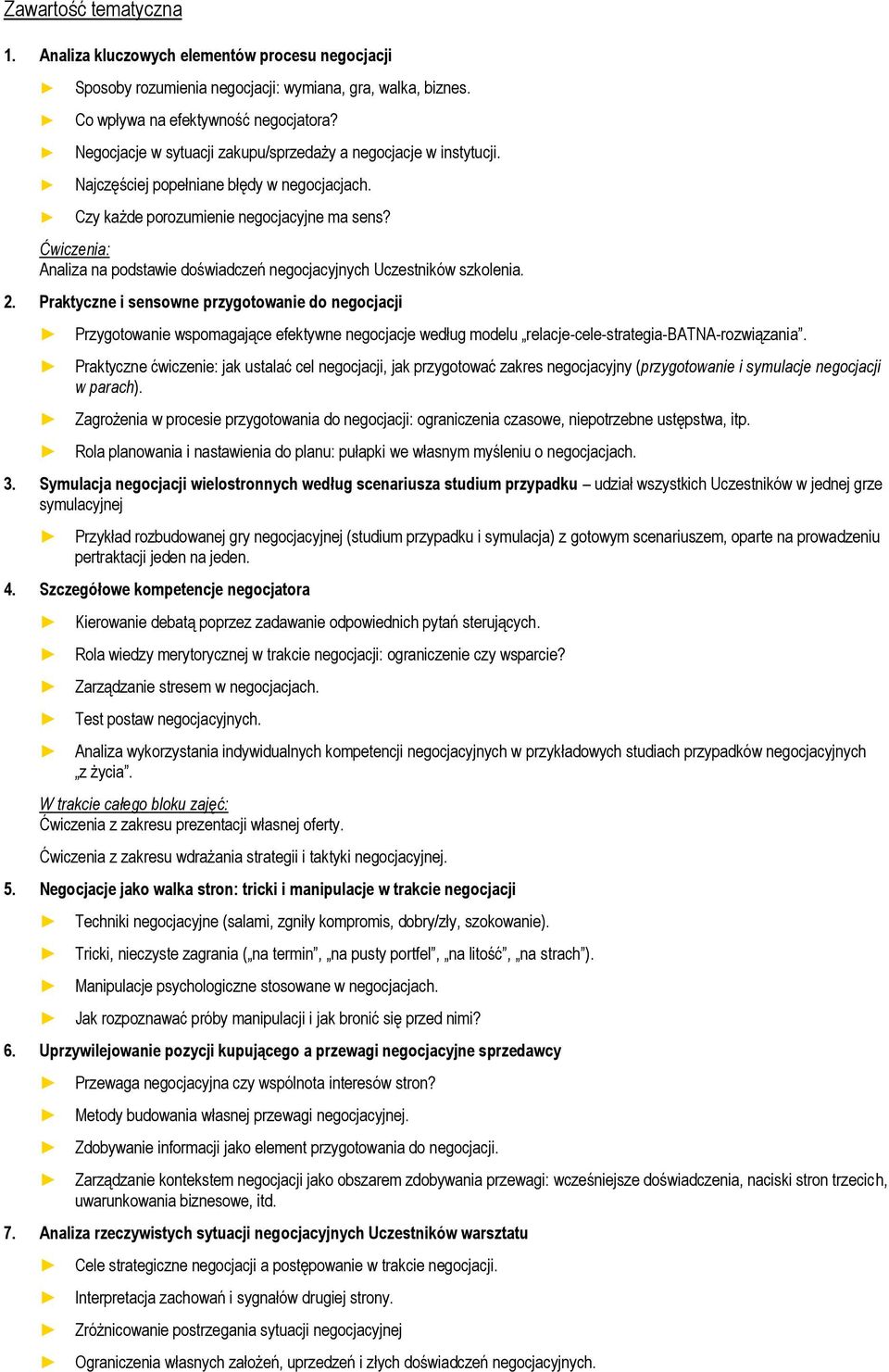 Analiza na podstawie doświadczeń negocjacyjnych Uczestników szkolenia. 2.