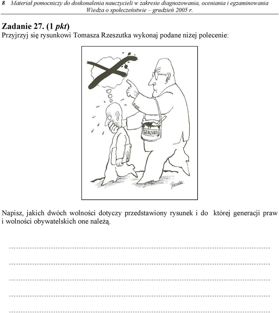 (1 pkt) Przyjrzyj się rysunkowi Tomasza Rzeszutka wykonaj podane niżej
