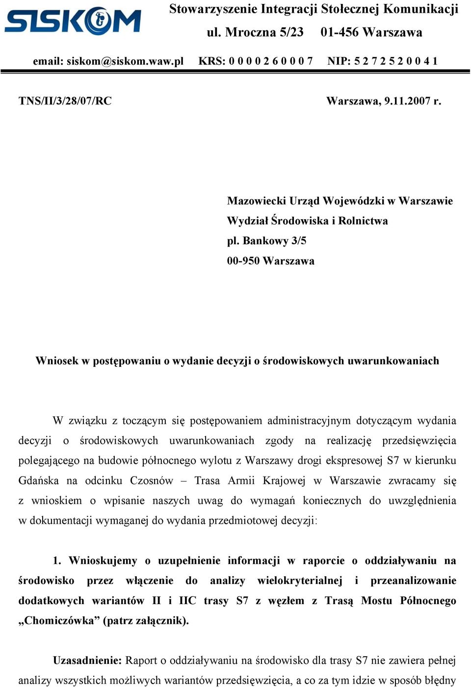 Bankowy 3/5 00-950 Warszawa Wniosek w postępowaniu o wydanie decyzji o środowiskowych uwarunkowaniach W związku z toczącym się postępowaniem administracyjnym dotyczącym wydania decyzji o