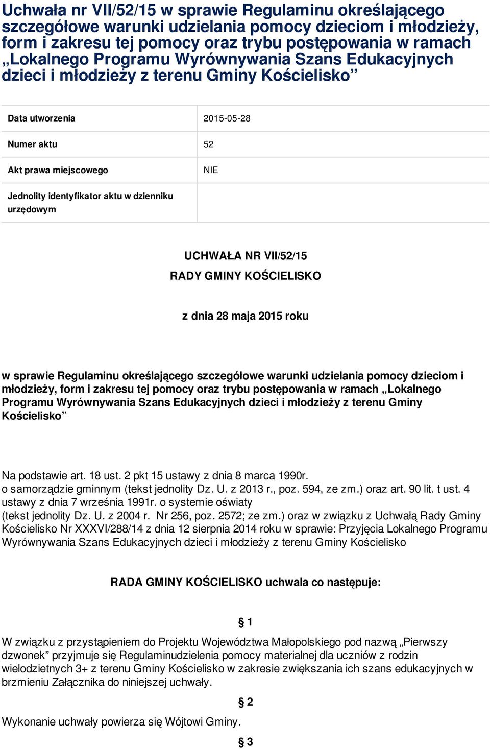 UCHWAŁA NR VII/52/15 RADY GMINY KOŚCIELISKO z dnia 28 maja 2015 roku w sprawie Regulaminu określającego szczegółowe warunki udzielania pomocy dzieciom i młodzieży, form i zakresu tej pomocy oraz