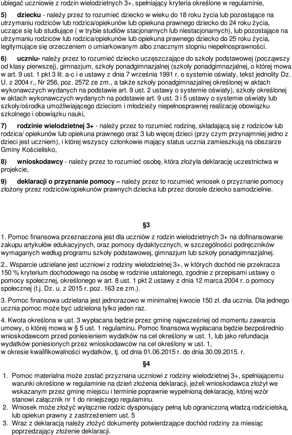 lub rodzica/opiekunów lub opiekuna prawnego dziecko do 25 roku życia, legitymujące się orzeczeniem o umiarkowanym albo znacznym stopniu niepełnosprawności.