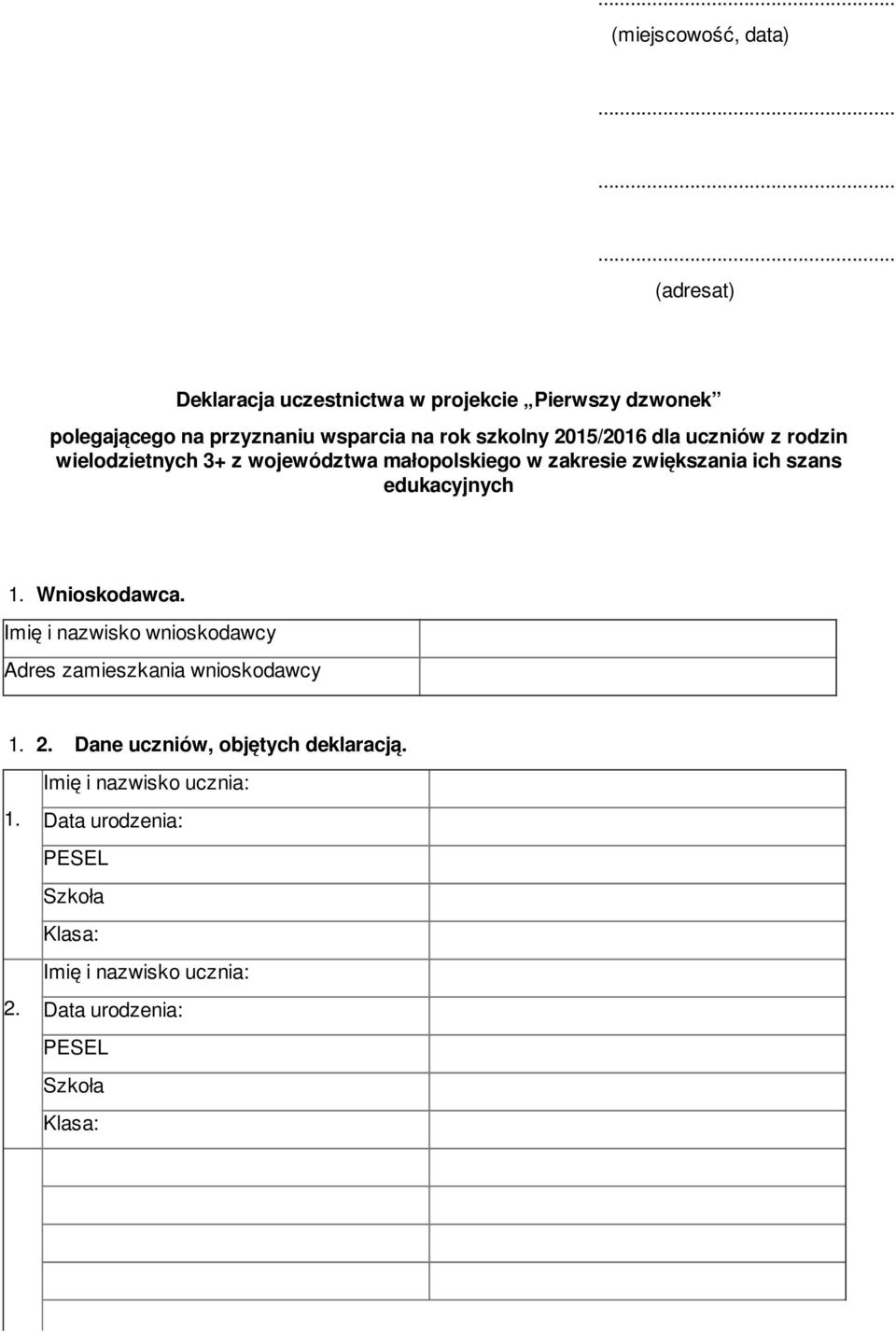 2015/2016 dla uczniów z rodzin wielodzietnych 3+ z województwa małopolskiego w zakresie zwiększania ich szans edukacyjnych 1.