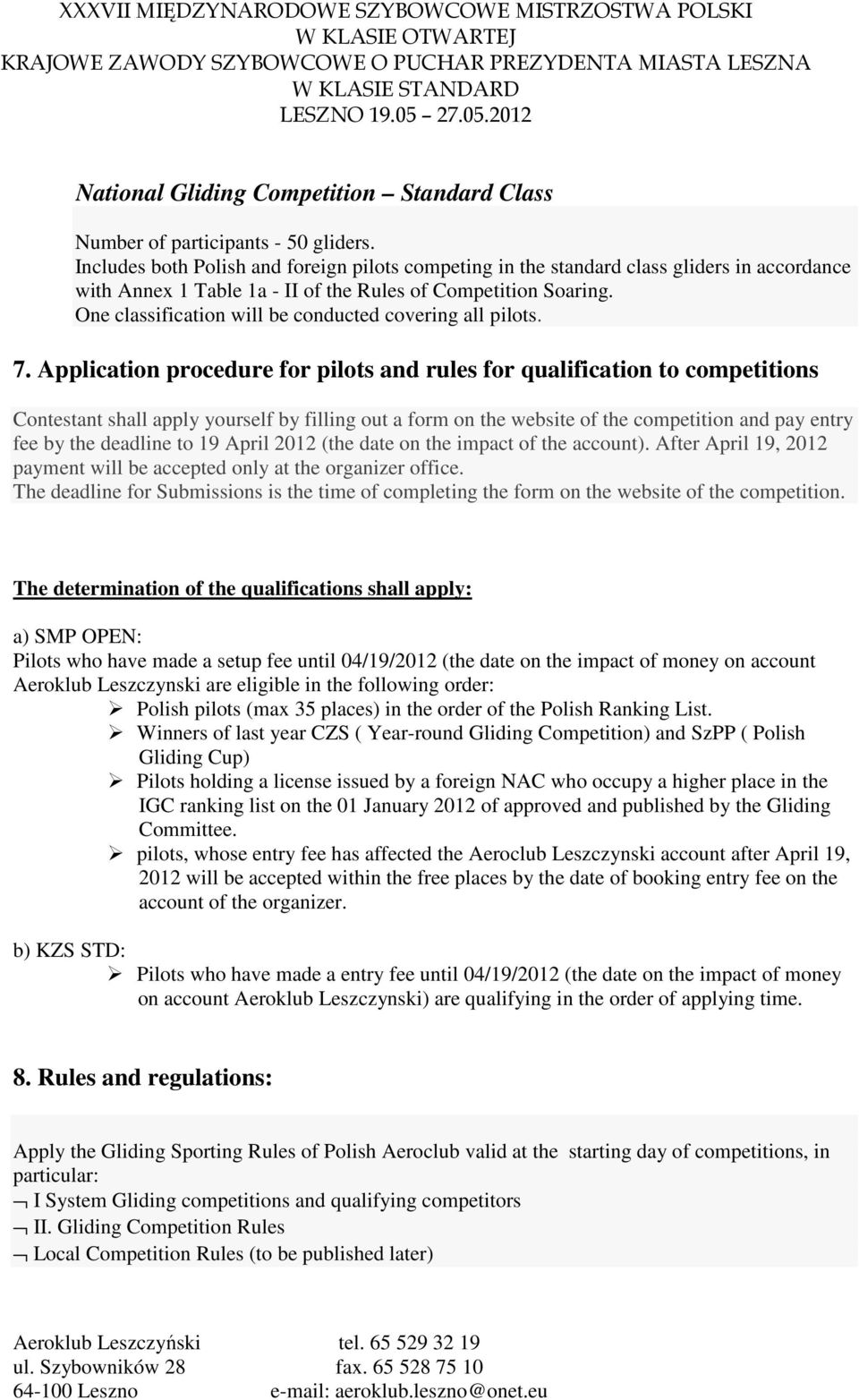 One classification will be conducted covering all pilots. 7.