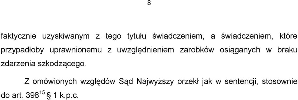 zarobków osiąganych w braku zdarzenia szkodzącego.