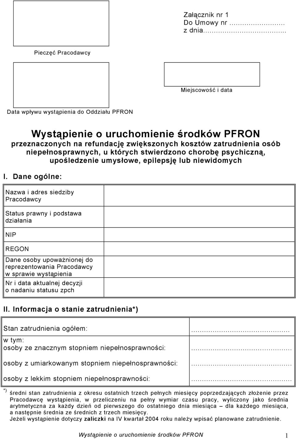 niepełnosprawnych, u których stwierdzono chorobę psychiczną, upośledzenie umysłowe, epilepsję lub niewidomych I.