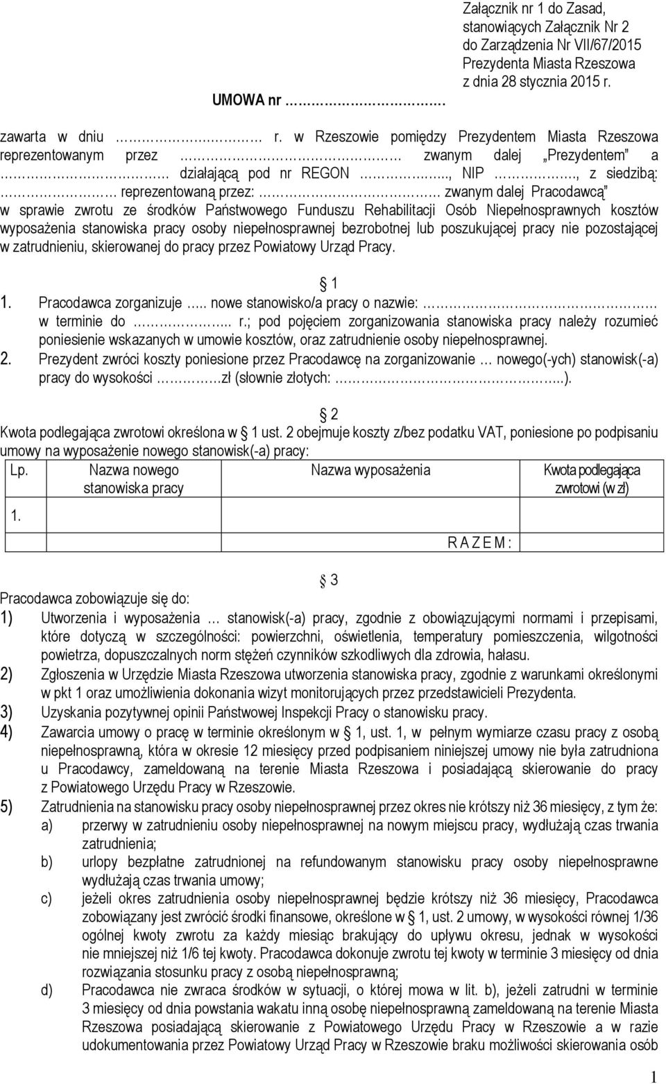 , z siedzibą: reprezentowaną przez: zwanym dalej Pracodawcą w sprawie zwrotu ze środków Państwowego Funduszu Rehabilitacji Osób Niepełnosprawnych kosztów wyposażenia stanowiska pracy osoby