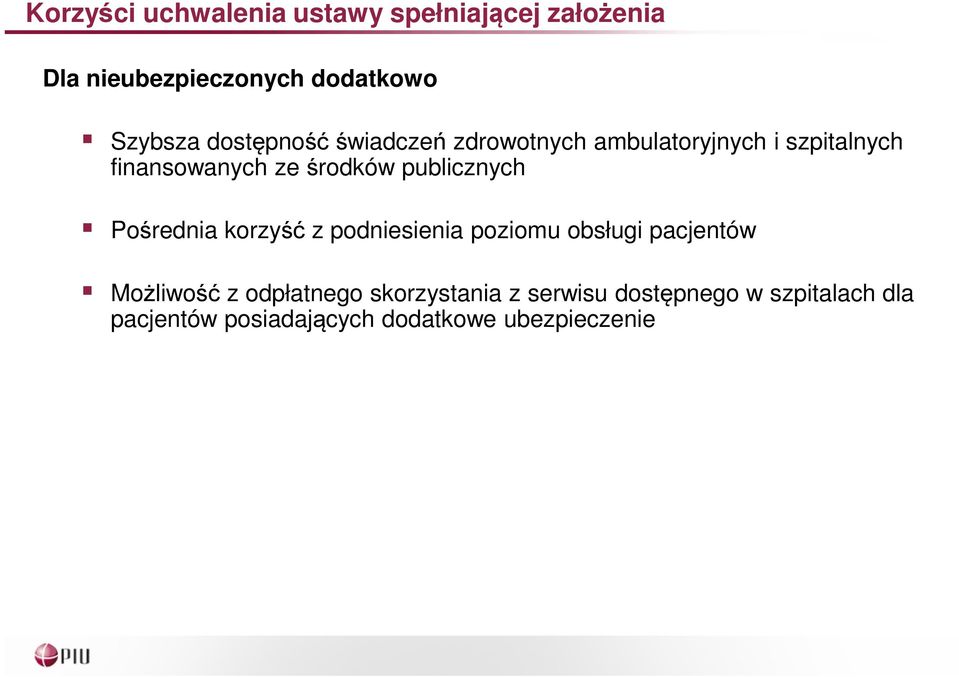 publicznych Pośrednia korzyść z podniesienia poziomu obsługi pacjentów Możliwość z