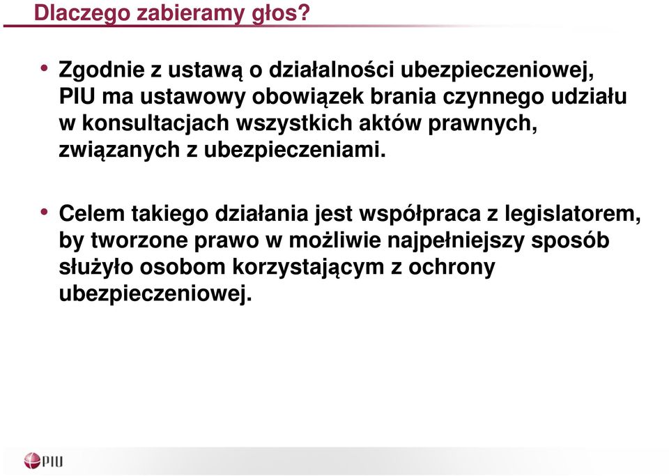 czynnego udziału w konsultacjach wszystkich aktów prawnych, związanych z ubezpieczeniami.