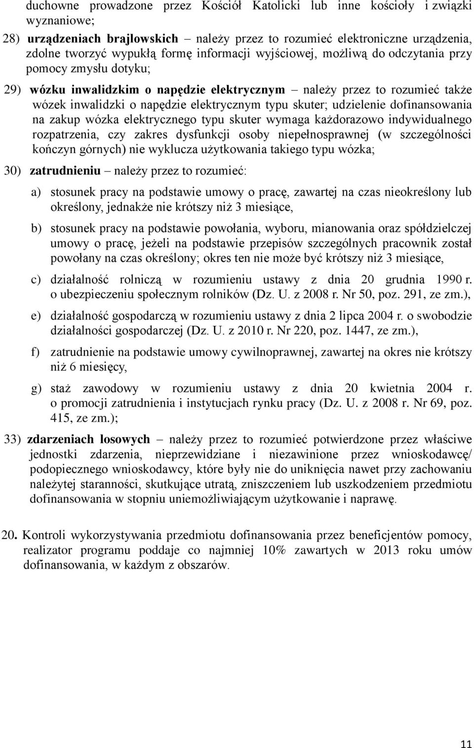 skuter; udzielenie dofinansowania na zakup wózka elektrycznego typu skuter wymaga każdorazowo indywidualnego rozpatrzenia, czy zakres dysfunkcji osoby niepełnosprawnej (w szczególności kończyn