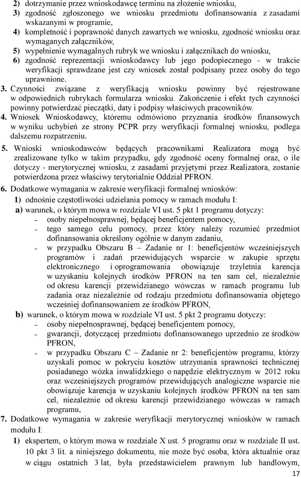 podopiecznego - w trakcie weryfikacji sprawdzane jest czy wniosek został podpisany przez osoby do tego uprawnione. 3.