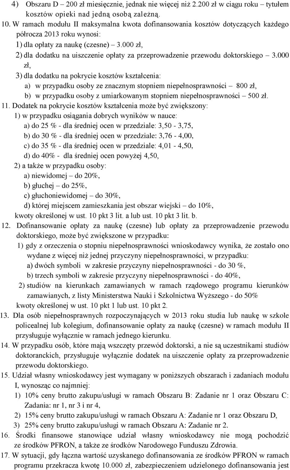 000 zł, 2) dla dodatku na uiszczenie opłaty za przeprowadzenie przewodu doktorskiego 3.