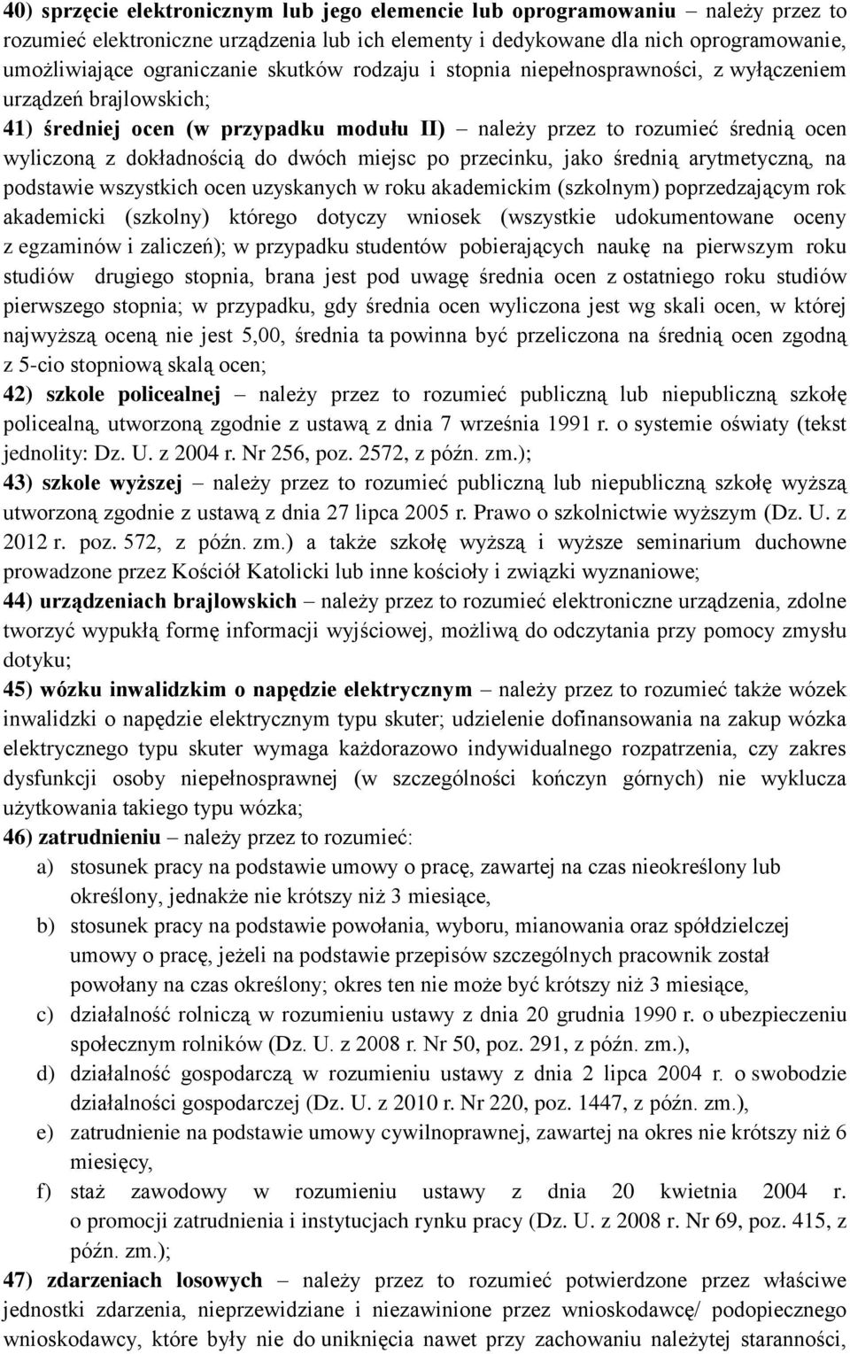 miejsc po przecinku, jako średnią arytmetyczną, na podstawie wszystkich ocen uzyskanych w roku akademickim (szkolnym) poprzedzającym rok akademicki (szkolny) którego dotyczy wniosek (wszystkie