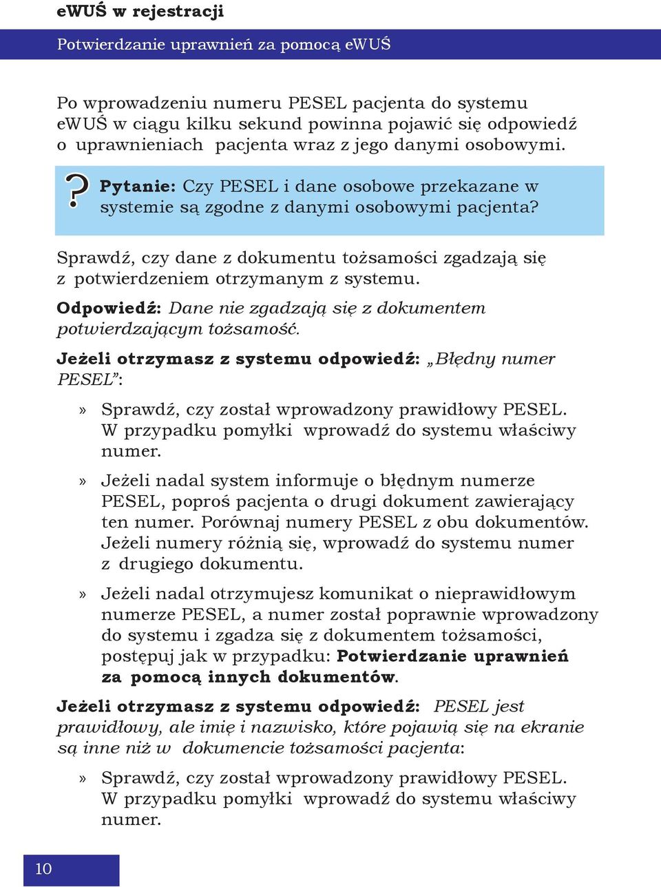 Sprawdź, czy dane z dokumentu tożsamości zgadzają się z potwierdzeniem otrzymanym z systemu. Odpowiedź: Dane nie zgadzają się z dokumentem potwierdzającym tożsamość.