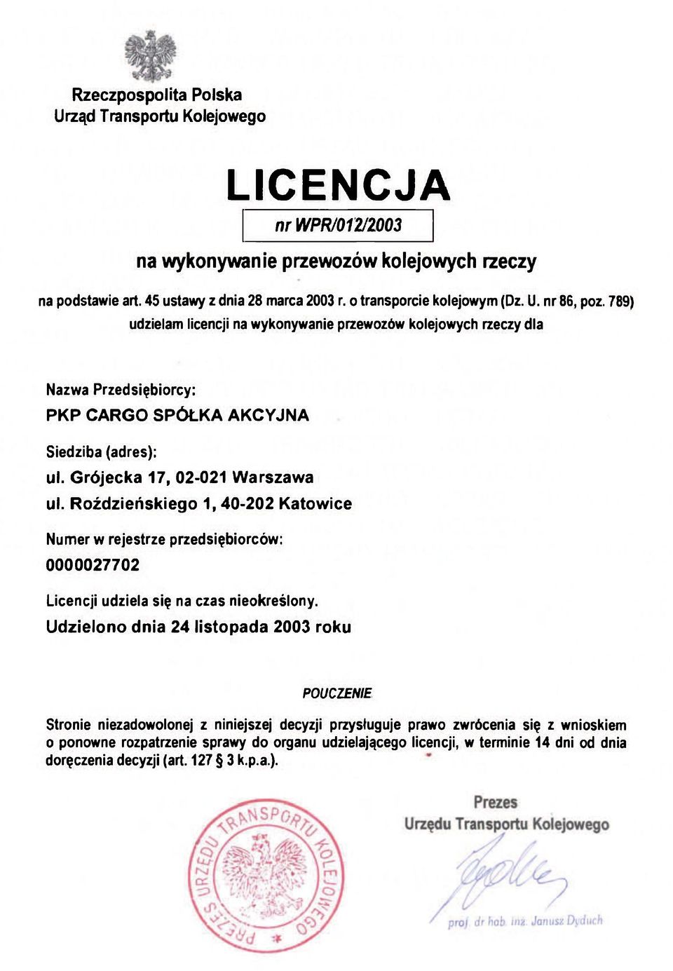 Grójecka 17, 02-021 Warszawa ul. Roździeńskiego 1, 40-202 Katowice Numer w rejestrze przedsiębiorców: 0000027702 Licencji udziela się na czas nieokreślony.