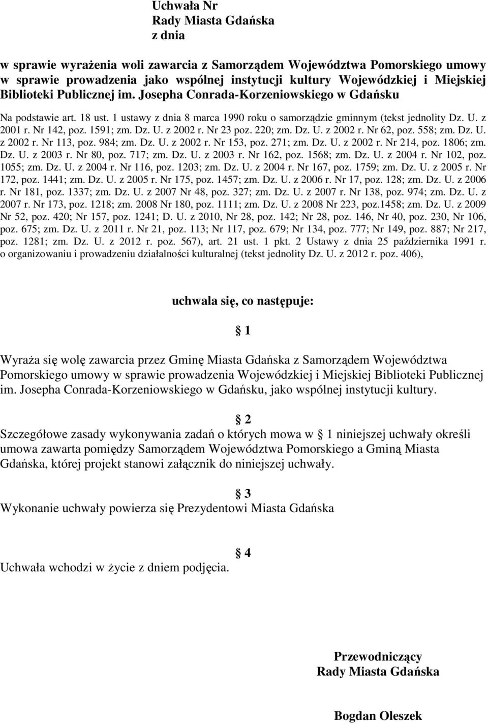 1591; zm. Dz. U. z 2002 r. Nr 23 poz. 220; zm. Dz. U. z 2002 r. Nr 62, poz. 558; zm. Dz. U. z 2002 r. Nr 113, poz. 984; zm. Dz. U. z 2002 r. Nr 153, poz. 271; zm. Dz. U. z 2002 r. Nr 214, poz.