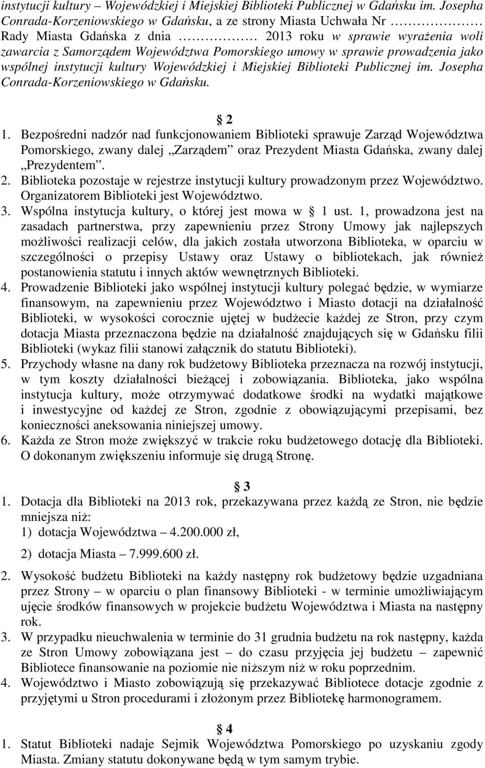 prowadzenia jako wspólnej instytucji kultury Wojewódzkiej i Miejskiej Biblioteki Publicznej im. Josepha Conrada-Korzeniowskiego w Gdańsku. 2 1.