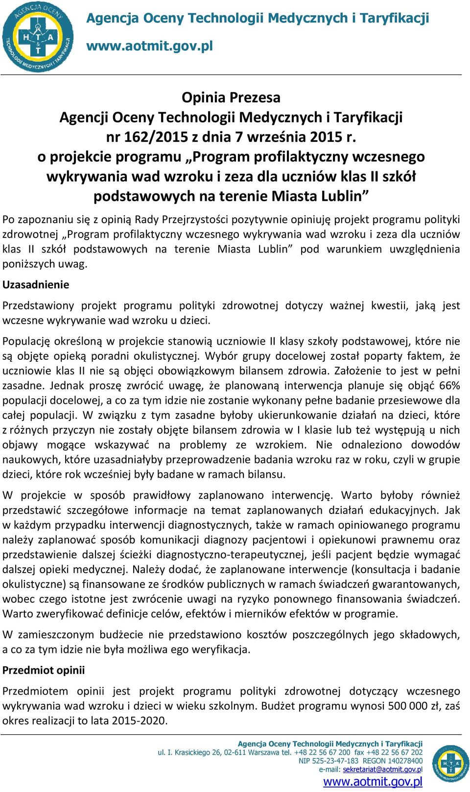 pozytywnie opiniuję projekt programu polityki zdrowotnej Program profilaktyczny wczesnego wykrywania wad wzroku i zeza dla uczniów klas II szkół podstawowych na terenie Miasta Lublin pod warunkiem