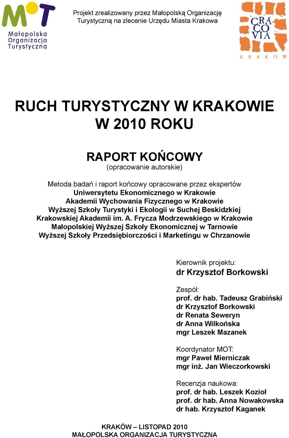 ademii Wychowania Fizycznego w Krakowie Wyższej Szkoły Turystyki i Ekologii w Suchej Beskidzkiej Krakowskiej Ak