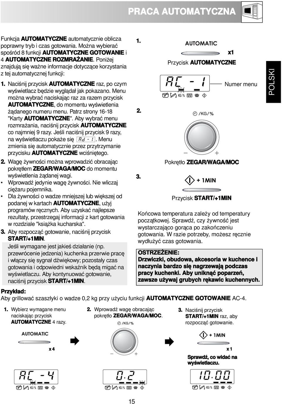 Menu można wybrać naciskając raz za razem przycisk AUTOMATYCZNE, do momentu wyświetlenia żądanego numeru menu. Patrz strony 16-18 "Karty AUTOMATYCZNE".