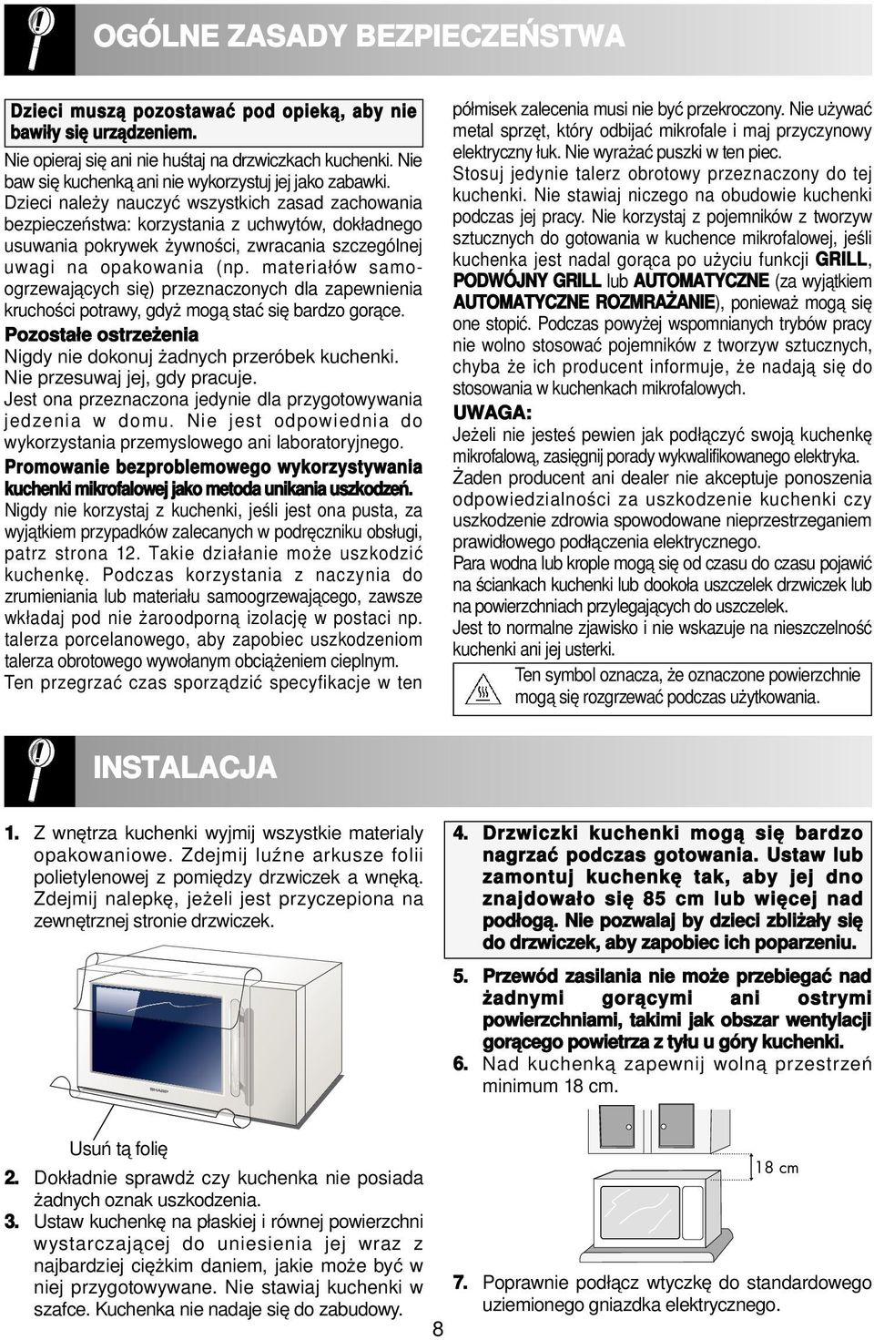 Dzieci należy nauczyć wszystkich zasad zachowania bezpieczeństwa: korzystania z uchwytów, dokładnego usuwania pokrywek żywności, zwracania szczególnej uwagi na opakowania (np.