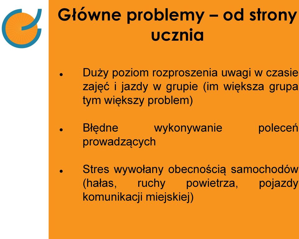 problem) Błędne wykonywanie poleceń prowadzących Stres wywołany