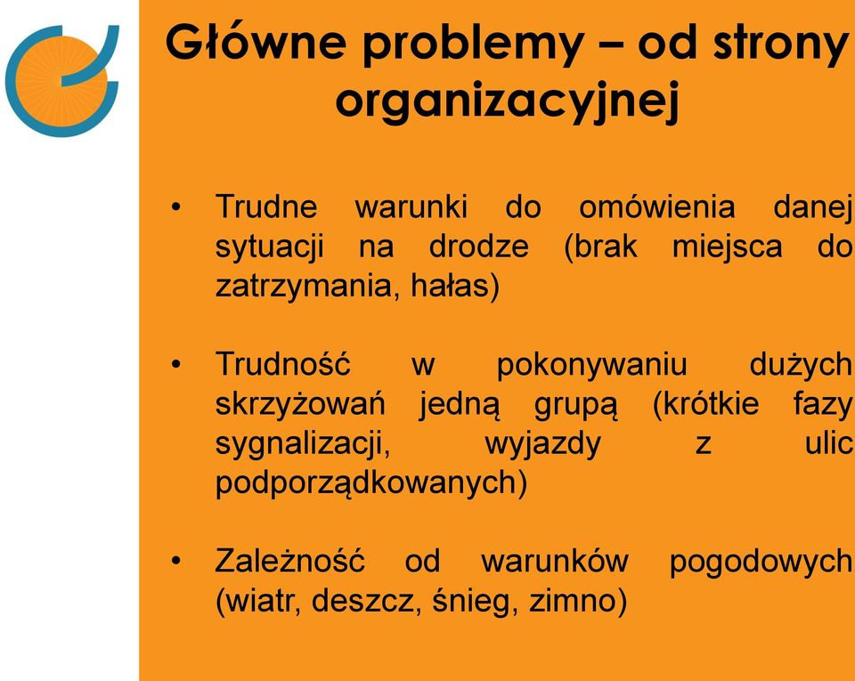 pokonywaniu dużych skrzyżowań jedną grupą (krótkie fazy sygnalizacji,