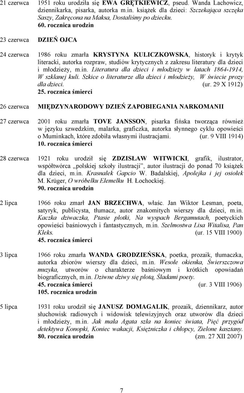 rocznica urodzin 23 czerwca DZIEŃ OJCA 24 czerwca 1986 roku zmarła KRYSTYNA KULICZKOWSKA, historyk i krytyk literacki, autorka rozpraw, studiów krytycznych z zakresu literatury dla dzieci i