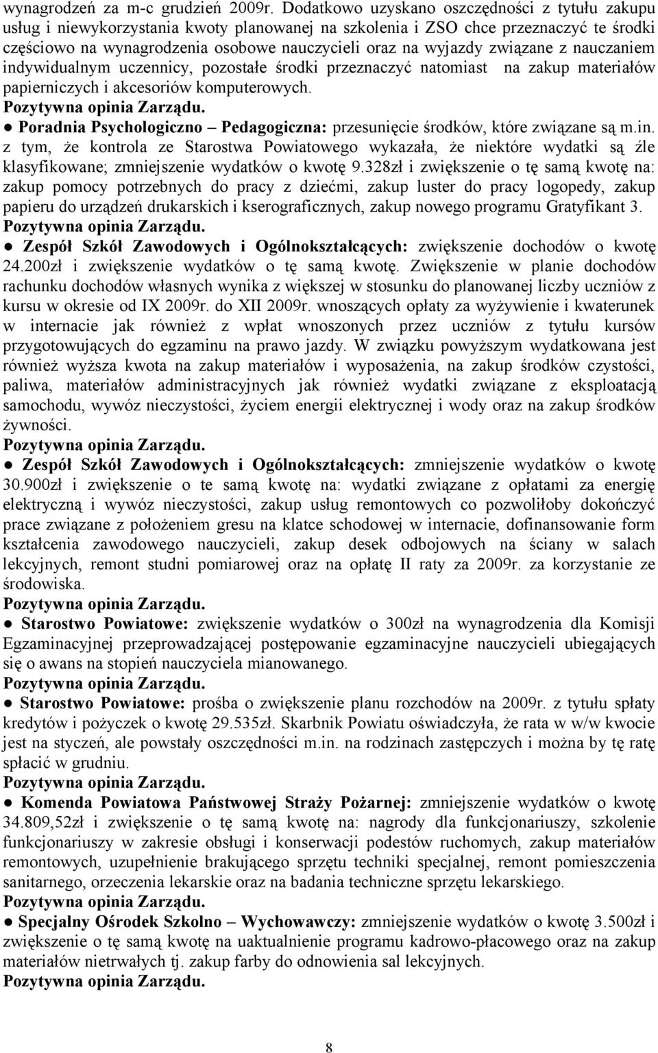 związane z nauczaniem indywidualnym uczennicy, pozostałe środki przeznaczyć natomiast na zakup materiałów papierniczych i akcesoriów komputerowych.