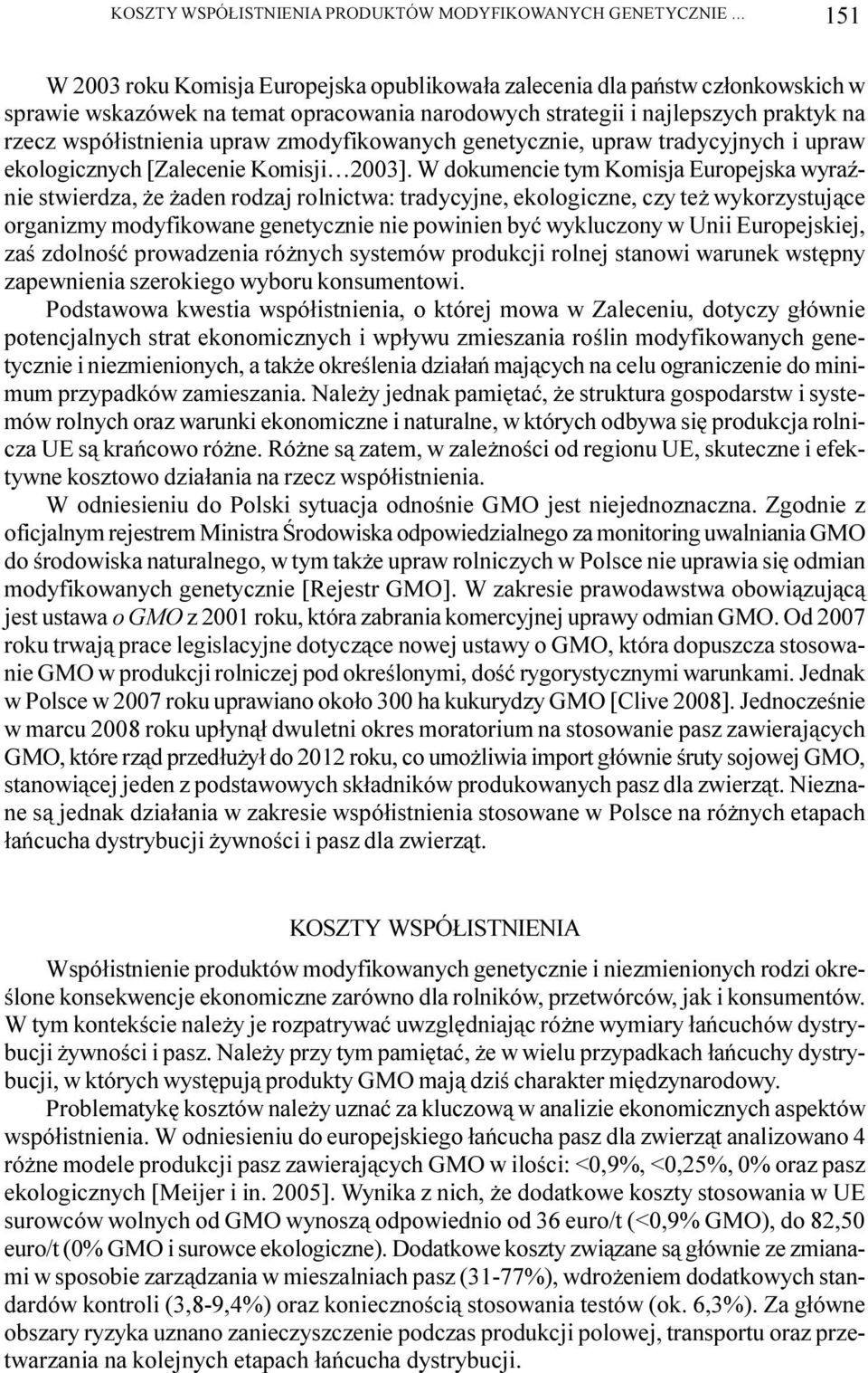 zmodyfikowanych genetycznie, upraw tradycyjnych i upraw ekologicznych [Zalecenie Komisji 2003].