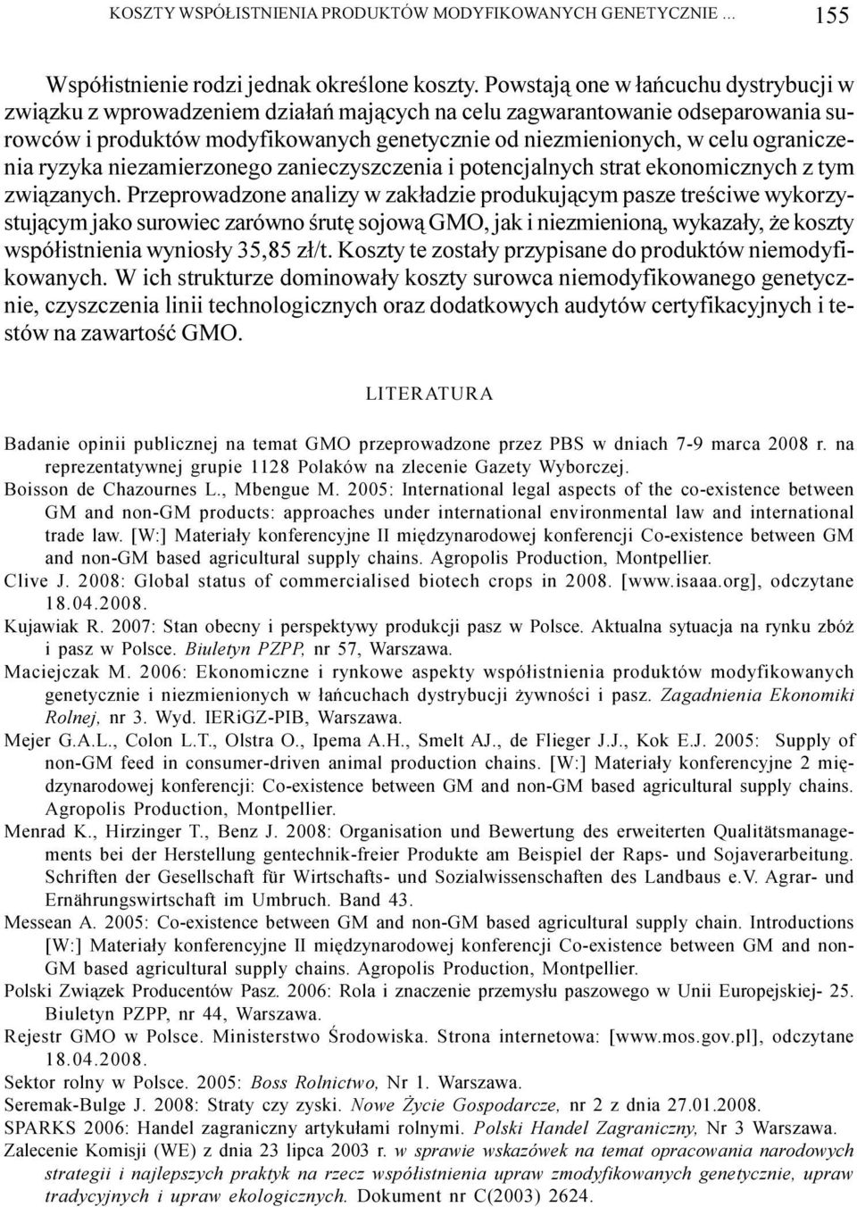 ograniczenia ryzyka niezamierzonego zanieczyszczenia i potencjalnych strat ekonomicznych z tym zwi¹zanych.