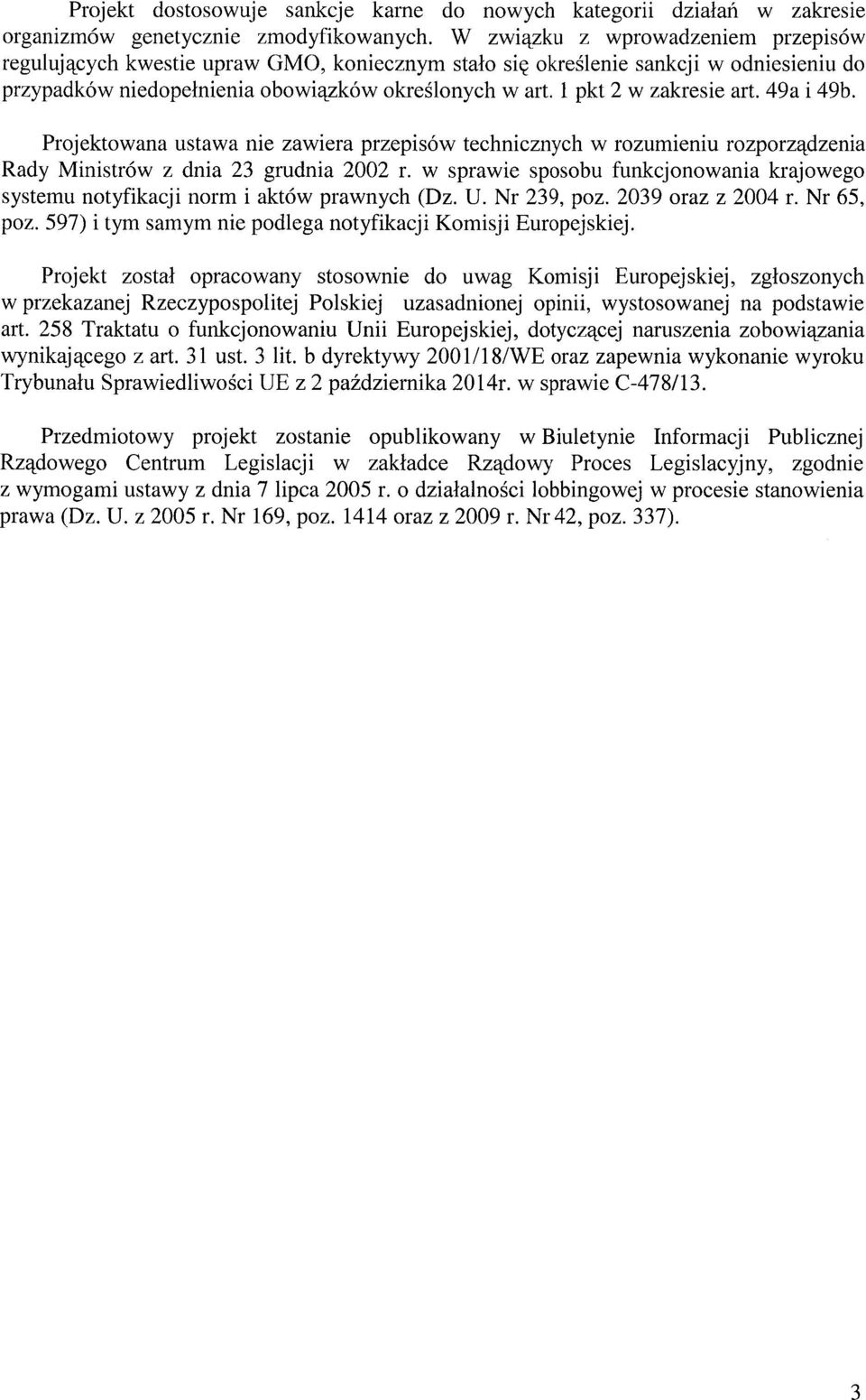 1 pkt 2 w zakresie art. 49a i 49b. Projektowana ustawa nie zawiera przepisów technicznych w rozumieniu rozporz ądzenia Rady Ministrów z dnia 23 grudnia 2002 r.